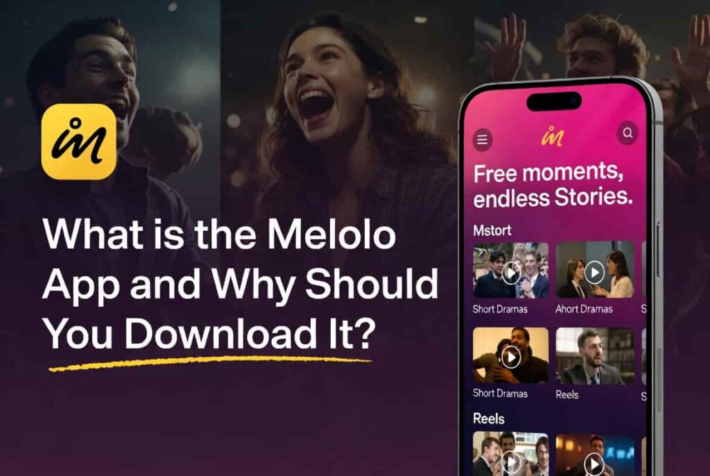 What is the Melolo App and Why Should You Download It (1)What is the Melolo App and Why Should You Download It (1)